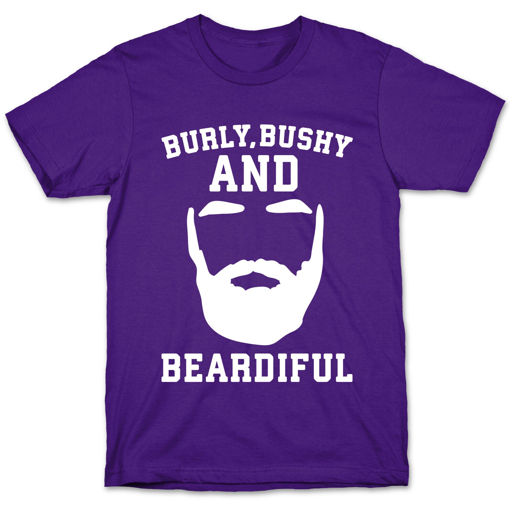 Burly Bushy and Beardiful White Print T-Shirt